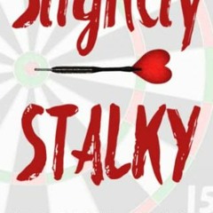 )! Slightly Stalky, A Romantic Comedy Walks into a Bar... )Ebook!