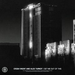 Cr3sh, VNCNT, ALEX TURKOT - Get Me Out Of This