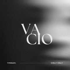 VACIO (Ft. Chilly Willy)