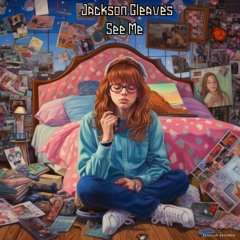 Jackson Gleaves- See Me