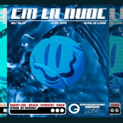 EM LÀ NƯỚC - VASED X ROCKY CDE X FERBIENT X KHAN X DWANZ