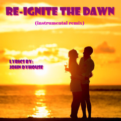 Re-Ignite The Dawn  (instrumental remix)
