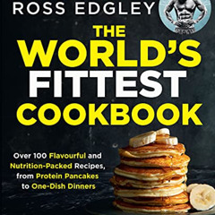 Read EPUB 📑 The World’s Fittest Cookbook by  Ross Edgley KINDLE PDF EBOOK EPUB