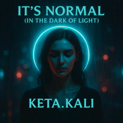 It’s Normal (In the Dark of Light)