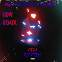 OTM MB - How Remix! ft. Stunna AJ & 721Outer ( prod. CrookRamsey! )
