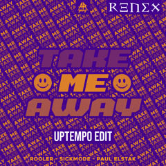 Rooler & Sickmode & Paul Elstak - Take Me Away (renex Uptempo Edit)(FREE DL)