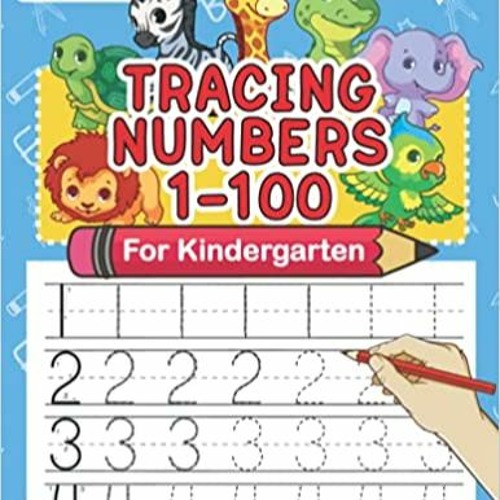 Download??eBook?? Tracing Numbers 1-100 For Kindergarten: Number Practice Workbook To Learn The Numb