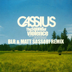 Cassius - The Sound Of Violence (BLR & Matt Sassari Remix)
