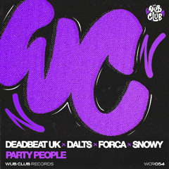 Deadbeat UK x Dalts x Forca x Snowy - Party People