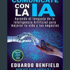 $$EBOOK 📖 Comunícate con la IA: Aprende el lenguaje de la Inteligencia Artificial para mejorar tu