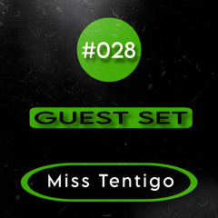 Podcast #028 ( Miss Tentigo )