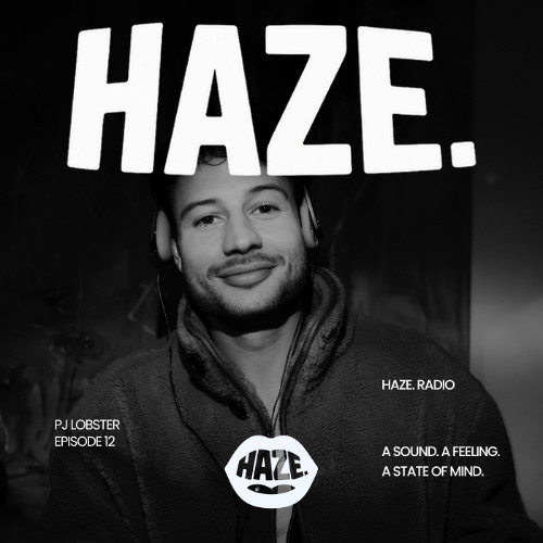 HAZE. RADIO - Mixed by PJ Lobster #12