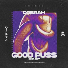 COBRAH - GOOD PUSS (ESCA EDIT)