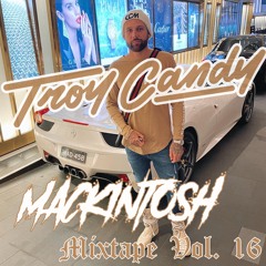 TROY CANDY MIXTAPE VOL.16 FT. MACKINTOSH