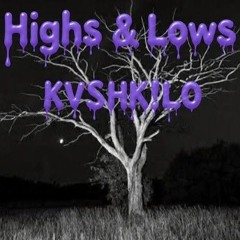 Highs & Lows -(prod.Throwedit X KV$HK!L0)
