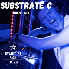 Substrate C - Ibiza Star Dust Radio- Guest Mix