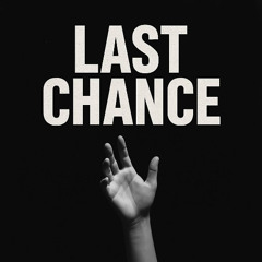LAST CHANCE