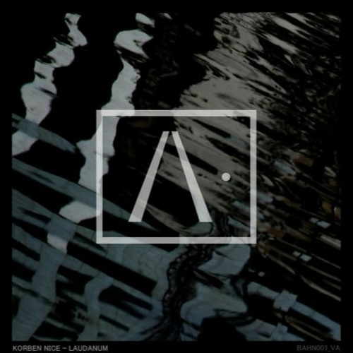 Premiere: Korben Nice —  Laudanum [BAHN· Records]