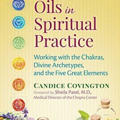 Access [KINDLE PDF EBOOK EPUB] Essential Oils in Spiritual Practice: Working with the