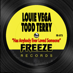 Louie Vega & Todd Terry - Has Anybody Ever Loved Someone (Edit) [Freeze Records]