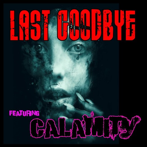 Last Goodbye (Ft. Calamity Jane)