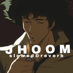 Jhoom (Slowed Reverb)