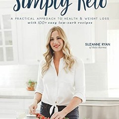 Read [KINDLE PDF EBOOK EPUB] Simply Keto: A Practical Approach to Health & Weight Los