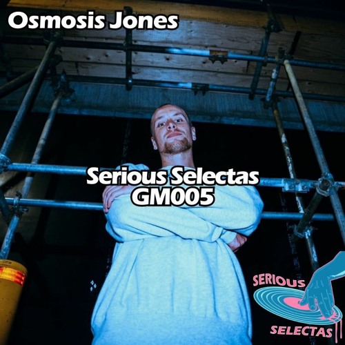 Serious Selectas GM005 - Osmosis Jones