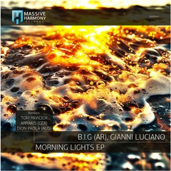 MHR587 B.I.G (AR), Gianni Luciano - Morning Lights EP [Out July 19]