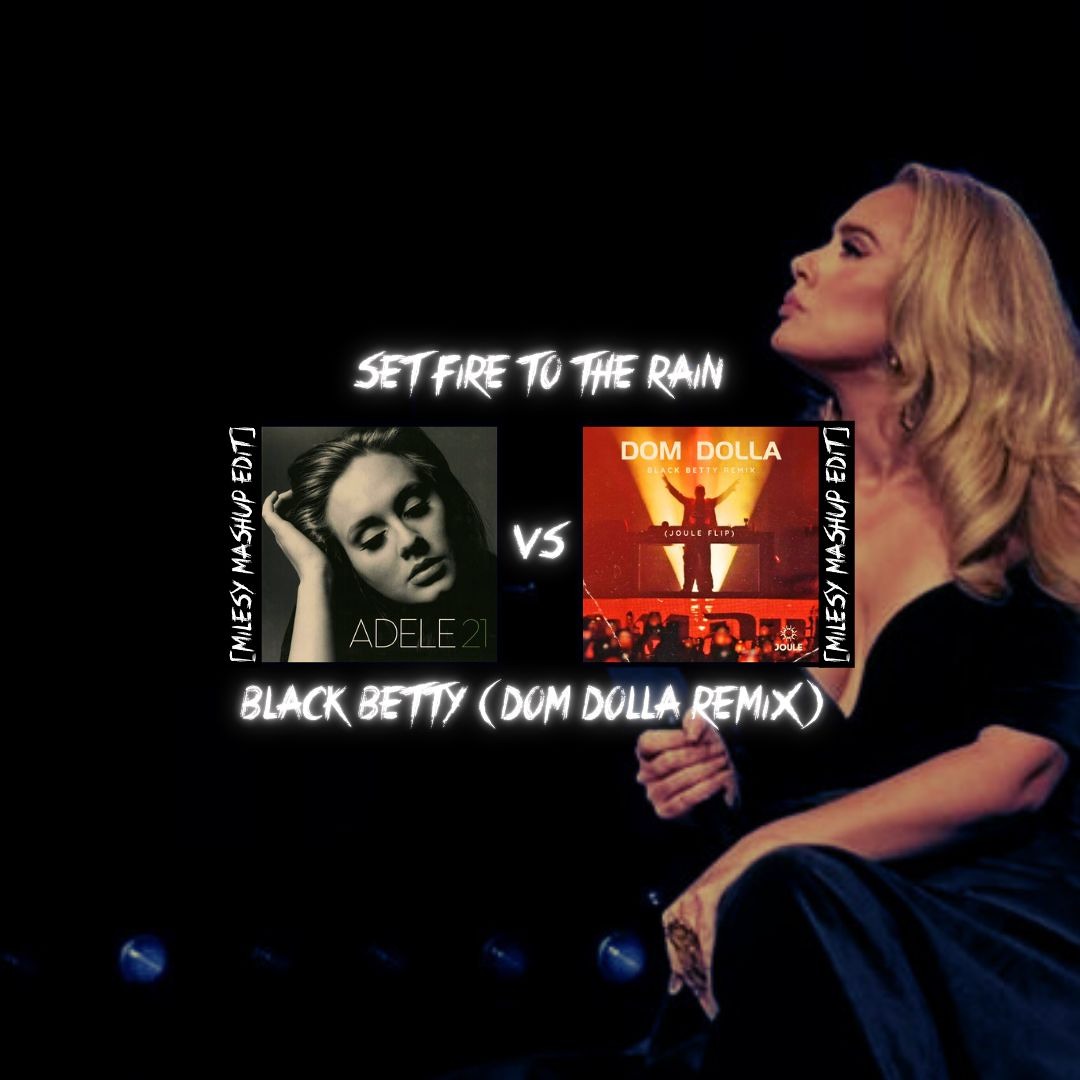 Stream Set Fire To The Rain vs Black Betty (Dom Dolla Remix) Adele vs Dom Dolla [MILESY MASHUP