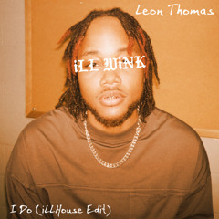 LEON THOMAS - I DO (iLLHouse Edit)