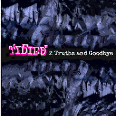 2 Truths and Goodbye (demo)