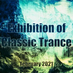 Exhibition Of Classic Trance - February 2021