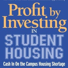 [VIEW] PDF 💛 Profit by Investing in Student Housing: Cash In on the Campus Housing S
