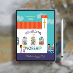 God Made Me for Worship: Helping Children Understand Church. Download Now [PDF]