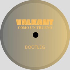 Valkant - Como Un Trueno (Bootleg) FREE DOWNLOAD