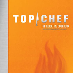 [GET] EBOOK 📃 Top Chef: The Quickfire Cookbook by  Bravo Media,Padma Lakshmi,Padma L
