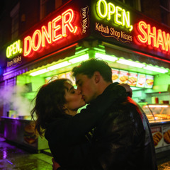 KEBAB SHOP KISSES