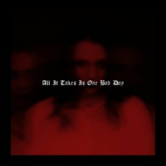 All It Takes Is One Bad Day - Halt.