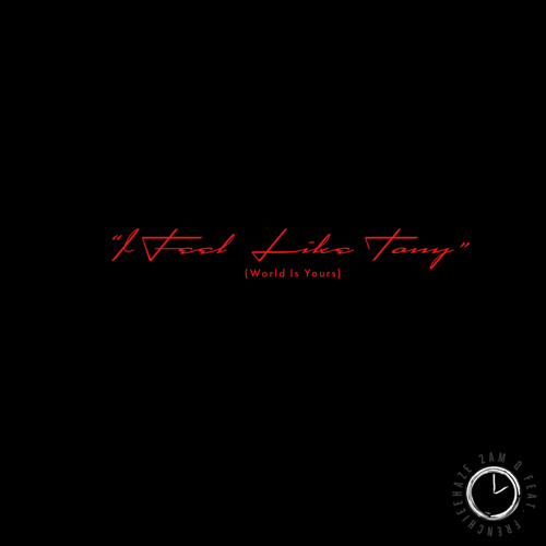 I Feel Like Tony(World Is Yours) [ft. FrenchieeHaze]