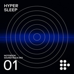 Notebook Soundtrack Mix #1: HYPER SLEEP