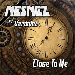 NESNEZ  Ft.Verónica - Close To Me [FREE DOWNLOAD]