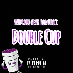 YN Drako - Double Cup feat. Lon Lucci