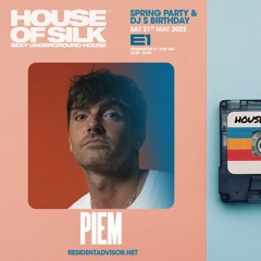 PIEM @ LIVE @ HOUSE OF SILK - SPRING PARTY @ E1 -  Sat 21st May 2022