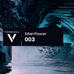 Terminal V Podcast 003 || Man Power
