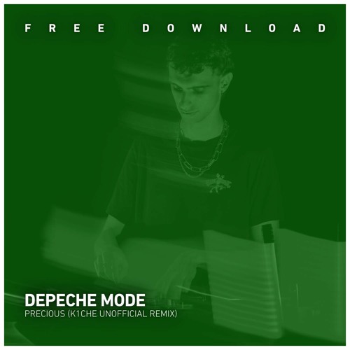 FREE DOWNLOAD: Depeche Mode - Precious (K1che Unofficial Remix)