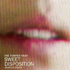 FREE DOWNLOAD: The Temper Trap - Sweet Disposition (IKARIUS Remix)