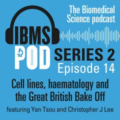 Episode 14 - Cell lines, haematology and the Great British Bake Off with Yan Tsou & Chris Lee