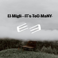 El Migli - IT's ToO MaNY [BUY = FREE DOWNLOAD!]
