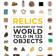 ⭐ PDF KINDLE  ❤ Relics: A History of the World Told in 133 Objects ful
